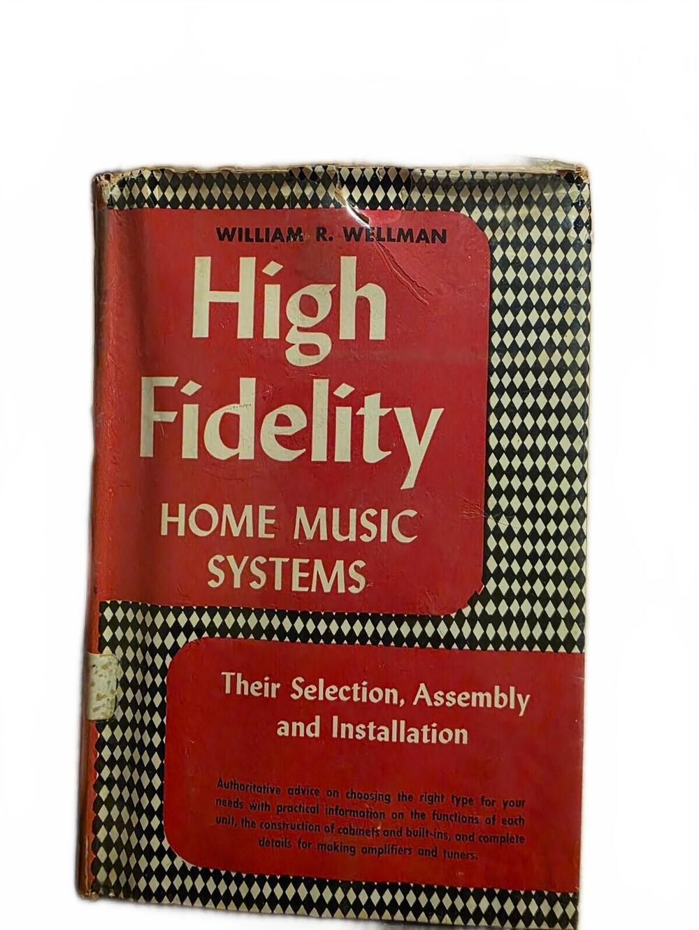 High Fidelity Home Music Systems by William R. Wellman - Vintage Technical Book